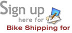 Click here to Sign Up for Bike Shipping